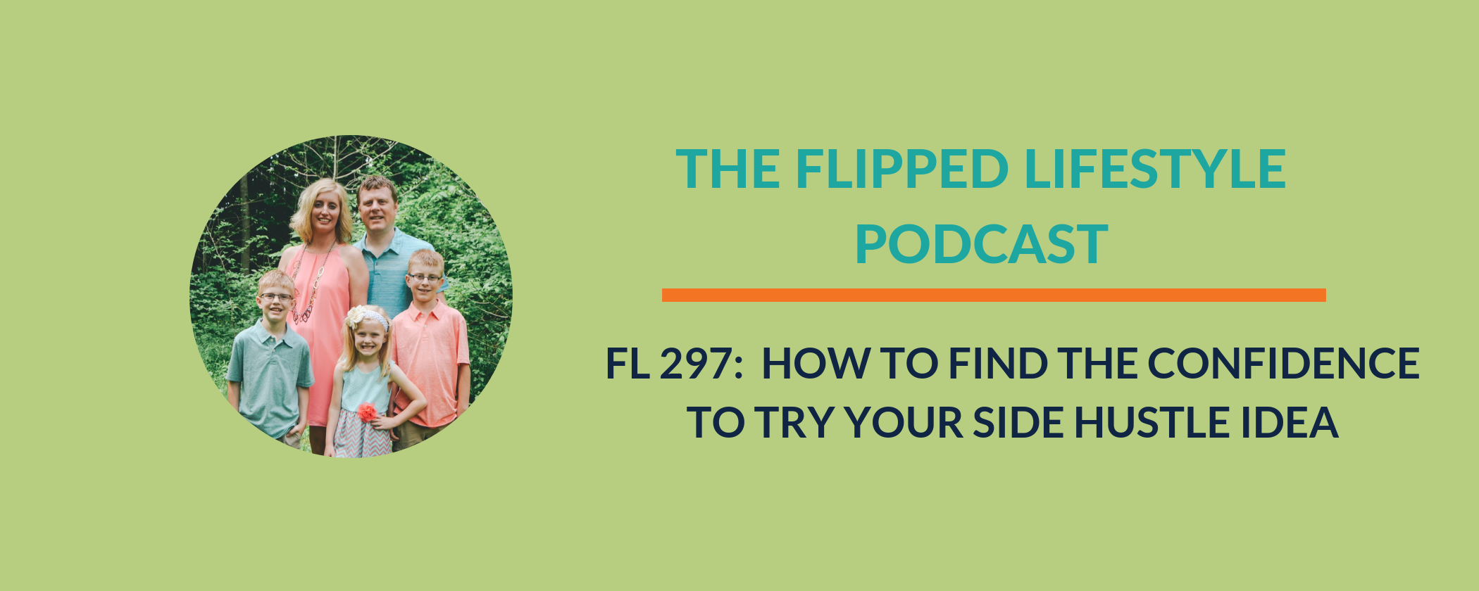 EARLY PODCAST: FL 297 – How to Find the Confidence to Try Your Side Hustle Idea